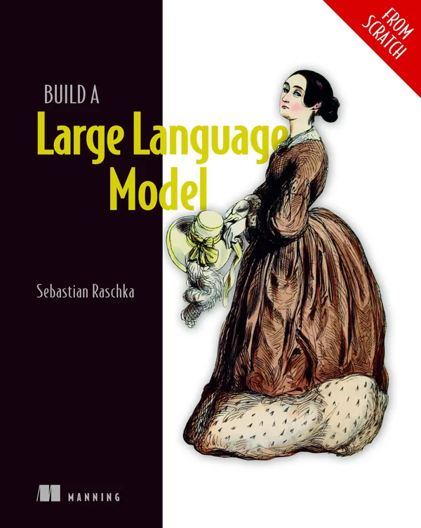 Cover of Build a Large Language Model (From Scratch) by Sebastian Raschka, a Manning book with a From Scratch banner
