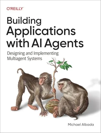 Cover of Building Applications with AI Agents by Michael Albada, an O'Reilly book on multiagent systems