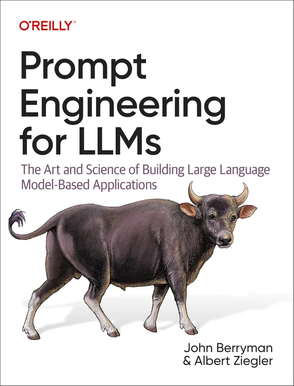 Cover of Prompt Engineering for LLMs by John Berryman and Albert Ziegler, an O'Reilly book on building LLM applications